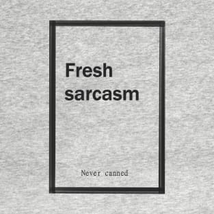 Fresh Sarcasm T-Shirt